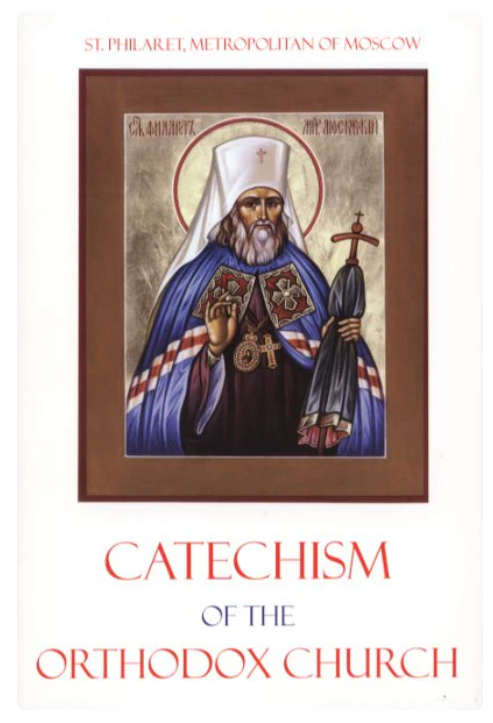 The Catechism of the Orthodox Church / St. Philaret of Moscow