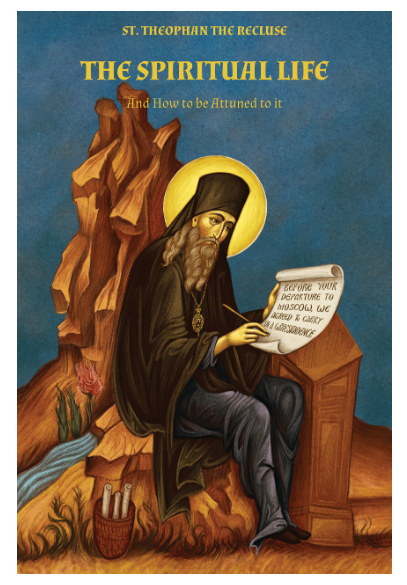 The Spiritual Life And How to Be Attuned to It St. Theophan the Recluse