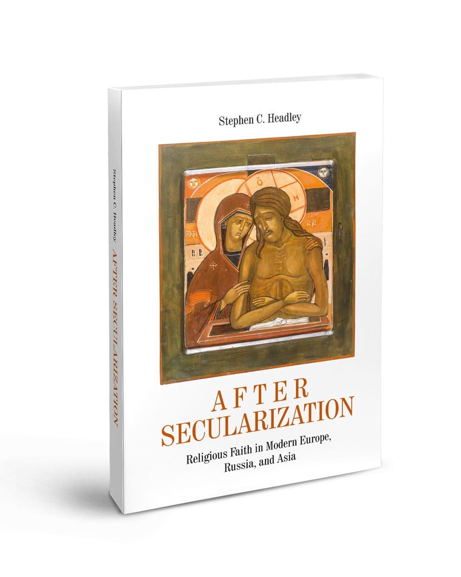 After Secularization: Religious Faith in Modern Europe, Russia, and Asia