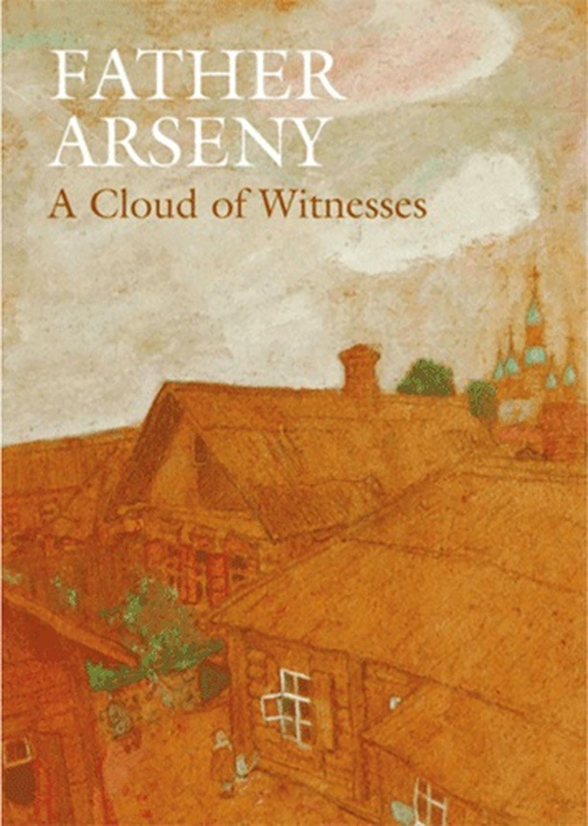 Father Arseny: A Cloud of Witnesses