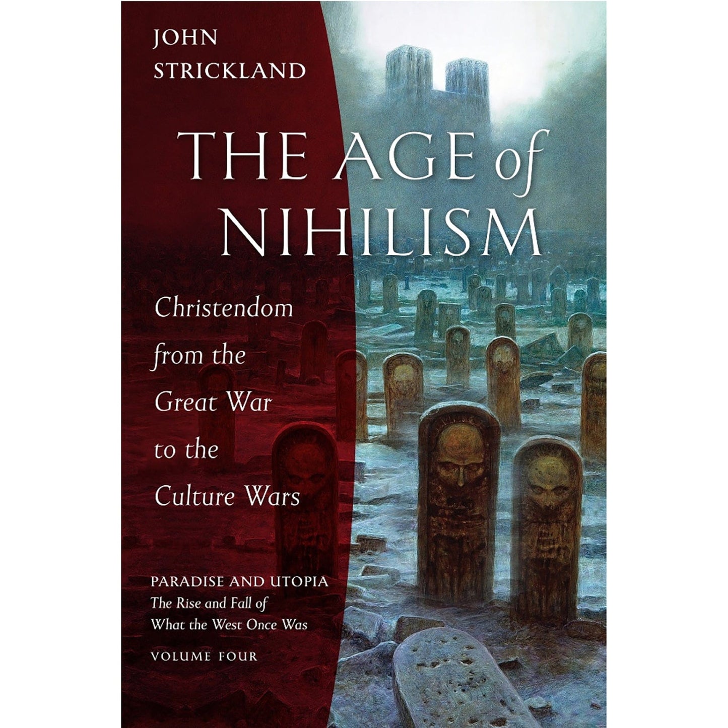 The Age of Nihilism: Christendom from the Great War to the Culture Wars