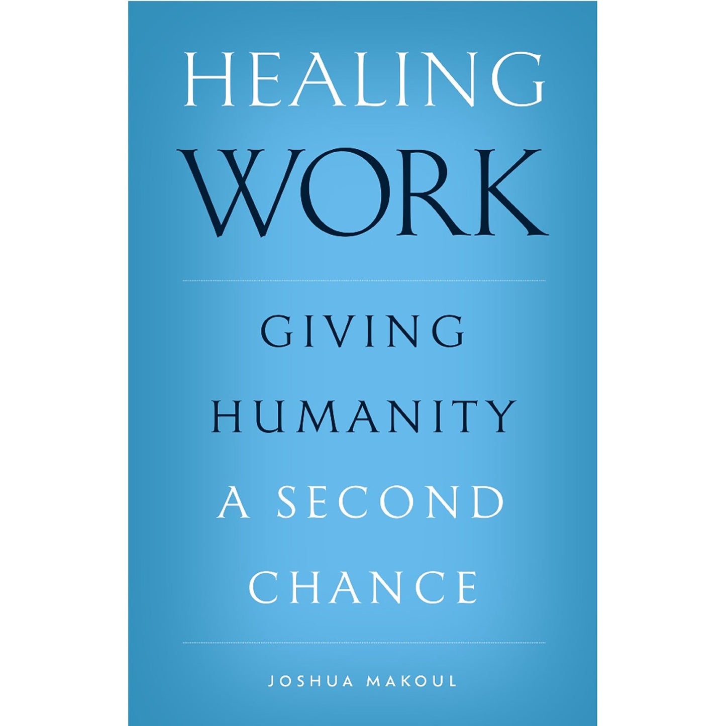 Healing Work: Giving Humanity a Second Chance