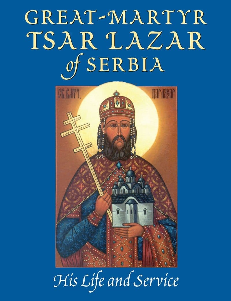 Great-Martyr Tsar Lazar of Serbia: His Life and Service