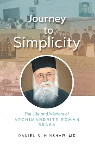 Journey to Simplicity: The Life and Wisdom of Archimandrite Roman Braga Paperback