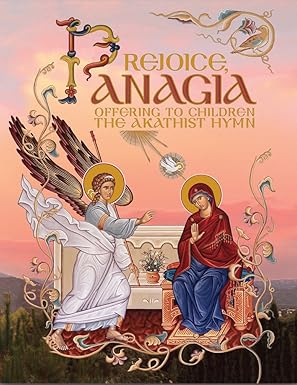 Rejoice, Panagia. Offering to Children: The Akathist Hymn