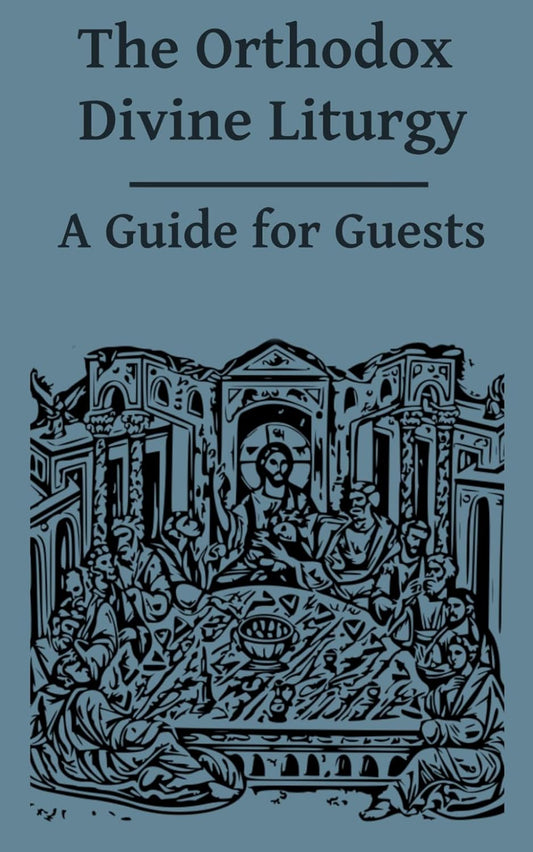 The Orthodox Divine Liturgy: A Guide for Guests