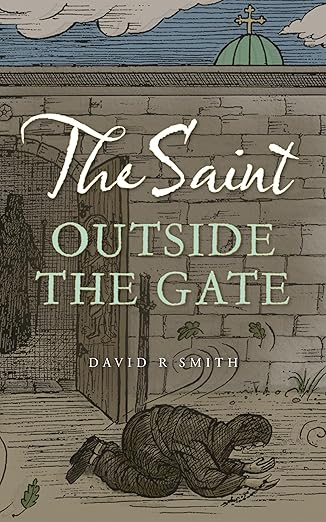 The Saint Outside the Gate by David R. Smith (Author)