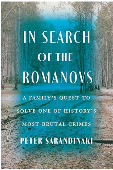 In Search of the Romanovs: A Family’s Quest to Solve One of History’s Most Brutal Crimes