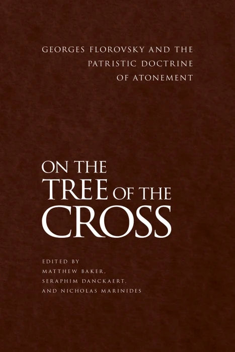 On the Tree of the Cross: Georges Florovsky and the Patristic Doctrine of Atonement