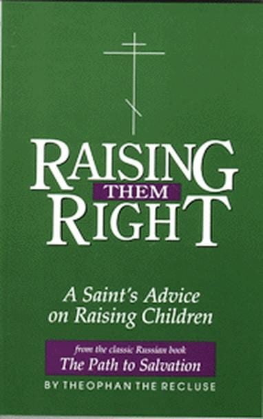 Raising Them Right: A Saint's Advice on Raising Children