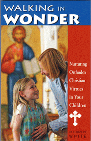 Walking in Wonder: Nurturing Orthodox Christian Values in Your Children