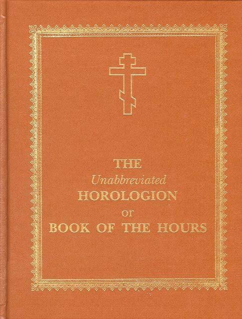 The Unabbreviated Horologion or Book of the Hours