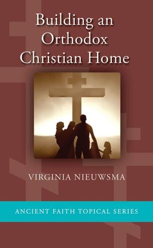 Building an Orthodox Christian Home