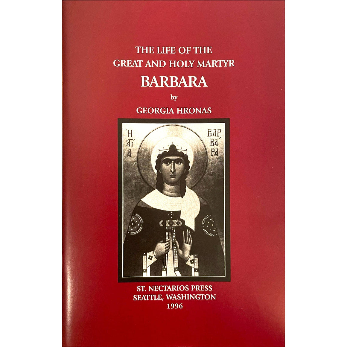 The Life of the Great & Holy Martyr Barbara