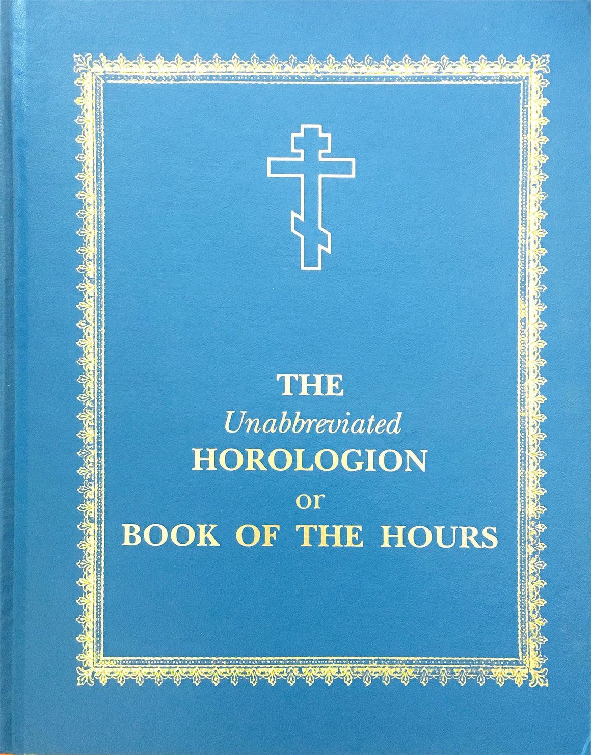 The Unabbreviated Horologion or Book of the Hours