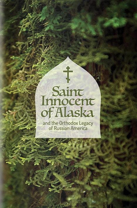Saint Innocent of Alaska and the Orthodox Legacy of Russian America