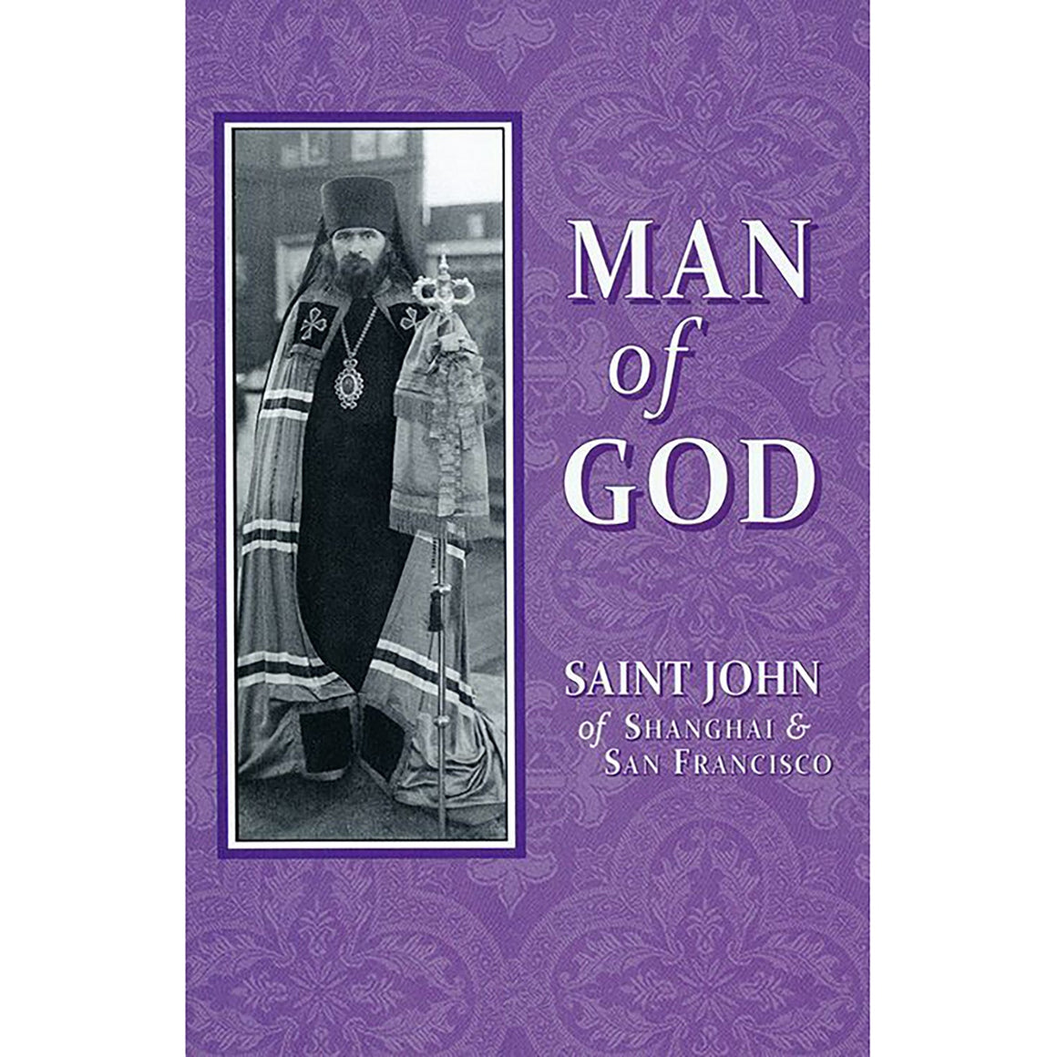 Man of God: Saint John of Shanghai & San Francisco