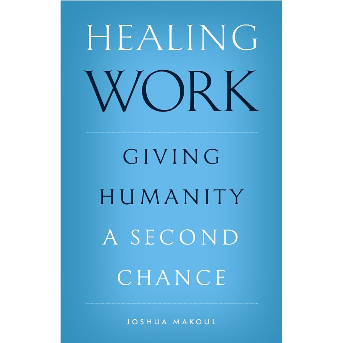 Healing Work: Giving Humanity a Second Chance