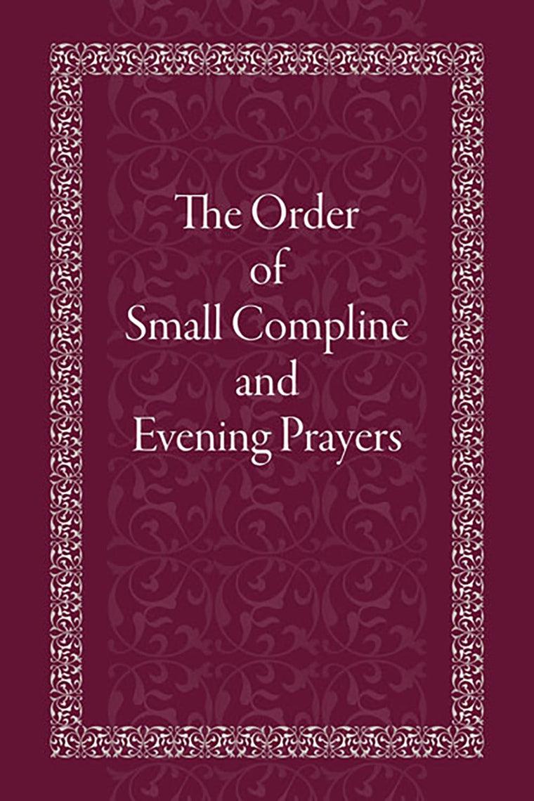 The Order of Small Compline and Evening Prayers (2022 Edition)