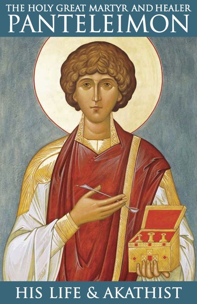 The Holy Great Martyr and Healer Panteleimon: His Life & Akathist