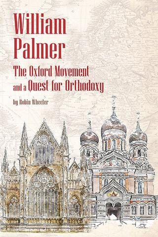 William Palmer: The Oxford Movement and a Quest for Orthodoxy