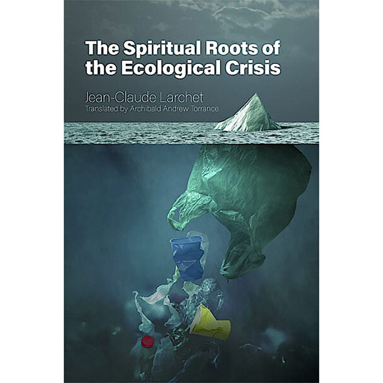 The Spiritual Roots of the Ecological Crisis