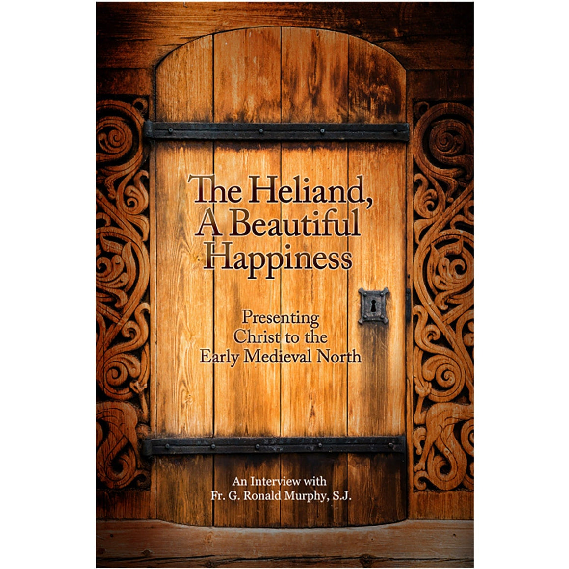 The Heliand, A Beautiful Happiness: Presenting Christ to the Early Medieval North